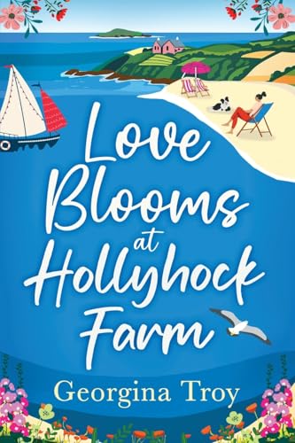 Love Blooms at Hollyhock Farm: An idyllic, beautifully uplifting story by Georgina Troy (Hollyhock Farm, 3) von Boldwood Books Ltd