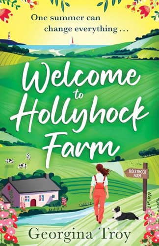 Welcome to Hollyhock Farm: The start of an uplifting romantic series from Georgina Troy (Hollyhock Farm, 1) von Boldwood Books
