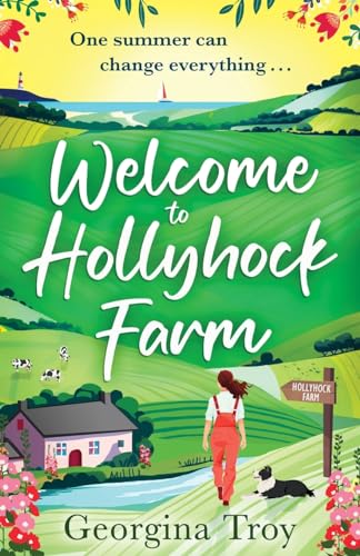 Welcome to Hollyhock Farm: the start of a BRAND NEW uplifting romantic series from Georgina Troy for 2024 (Hollyhock Farm, 1) von Boldwood Books