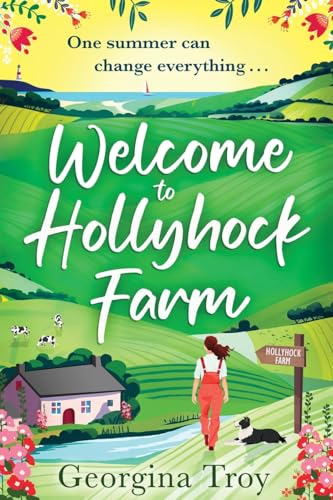 Welcome to Hollyhock Farm: the start of a BRAND NEW uplifting romantic series from Georgina Troy for 2024 (Hollyhock Farm, 1) von Boldwood Books Ltd