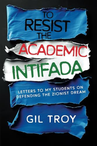 To Resist the Academic Intifada: Letters to My Students on Defending the Zionist Dream To Resist the Academic Intifada: Letters to My Students on Defending the Zionist Dream von Wicked Son