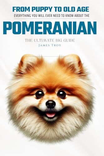 The Pomeranian Owners Handbook: Everything You Will Ever Need To Know About The Pomeranian: Compiled with the help of Vets, behaviourists, dietitians and leading experts in Pomeranians.