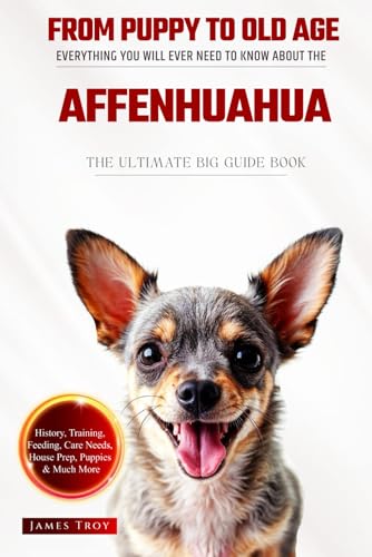 The Ultimate Affenhuahua Big Guide:: Everything You Will Ever Need To Know About The Affenhuahua Book The Ultimate Affenhuahua Big Guide:: Everything You Will Ever Need To Know About The Affenhuahua Book von Independently published