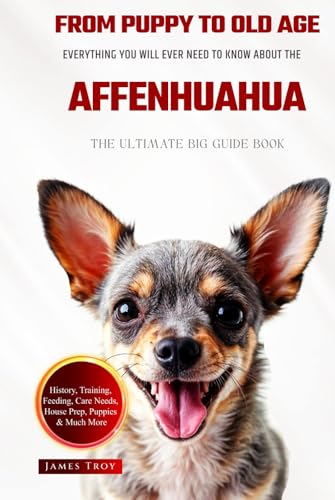 The Ultimate Affenhuahua Big Guide:: Everything You Will Ever Need To Know About The Affenhuahua Book The Ultimate Affenhuahua Big Guide:: Everything You Will Ever Need To Know About The Affenhuahua Book von Independently published