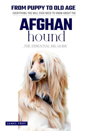 The Ultimate Afghan Hound Big Guide: Everything You Will Ever Need To Know About The Afghan Hound Book The Ultimate Afghan Hound Big Guide: Everything You Will Ever Need To Know About The Afghan Hound Book von Independently published