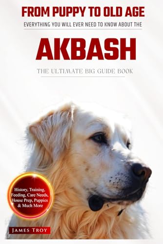 The Ultimate Akbash Big Guide: Everything You Will Ever Need To Know About The Akbash Book The Ultimate Akbash Big Guide: Everything You Will Ever Need To Know About The Akbash Book von Independently published