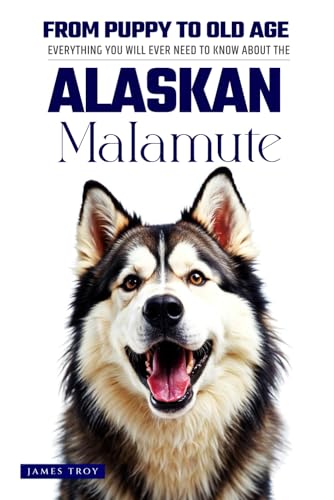 The Ultimate Alaskan Malamute Big Guide: Everything You Will Ever Need To Know About The Alaskan Malamute Book The Ultimate Alaskan Malamute Big Guide: Everything You Will Ever Need To Know About The Alaskan Malamute Book von Independently published