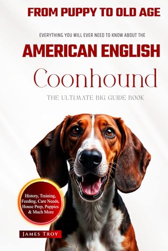 The Ultimate American English Coonhound Big Guide: Everything You Will Ever Need To Know About The American English Coonhound Book The Ultimate American English Coonhound Big Guide: Everything You Will Ever Need To Know About The American English Coonhound Book von Independently published
