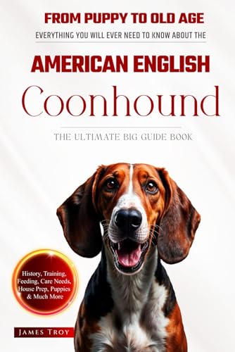 The Ultimate American English Coonhound Big Guide: Everything You Will Ever Need To Know About The American English Coonhound Book The Ultimate American English Coonhound Big Guide: Everything You Will Ever Need To Know About The American English Coonhound Book von Independently published
