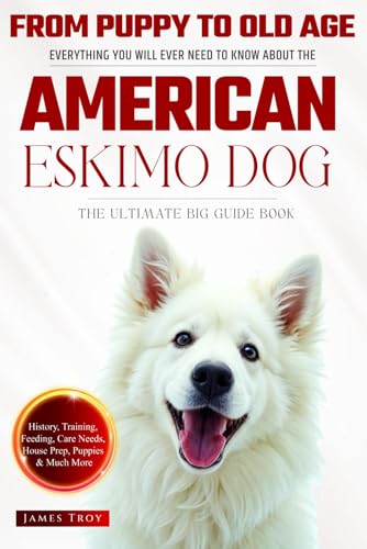 The Ultimate American Eskimo Dog Big Guide Book: Everything You Will Ever Need To Know About The American Eskimo Dog (The Ultimate Guides - Choosing ... Issues, Care In Old Age, Socializing.) von Independently published