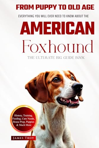 The Ultimate American Foxhound Big Guide: Everything You Will Ever Need To Know About The American Foxhound Book The Ultimate American Foxhound Big Guide: Everything You Will Ever Need To Know About The American Foxhound Book von Independently published