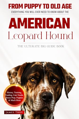 The Ultimate American Leopard Hound Big Guide: Everything You Will Ever Need To Know About The American Leopard Hound Book The Ultimate American Leopard Hound Big Guide: Everything You Will Ever Need To Know About The American Leopard Hound Book von Independently published