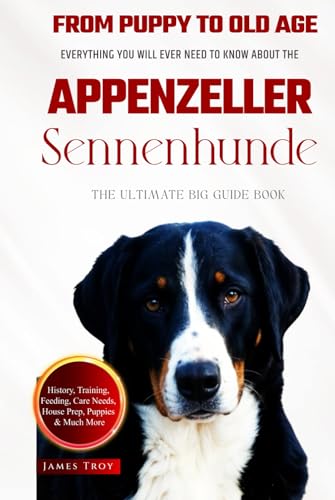 The Ultimate Appenzeller Sennenhunde Big Guide: Everything You Will Ever Need To Know About The Appenzeller Sennenhunde Book The Ultimate Appenzeller Sennenhunde Big Guide: Everything You Will Ever Need To Know About The Appenzeller Sennenhunde Book von Independently published