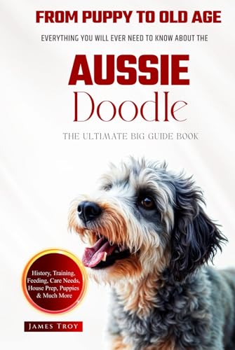 The Ultimate Aussie Doodle Big Guide: Everything You Will Ever Need To Know About The Aussie Doodle Book The Ultimate Aussie Doodle Big Guide: Everything You Will Ever Need To Know About The Aussie Doodle Book von Independently published