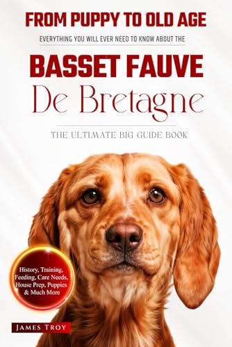 The Ultimate Basset Fauve de Bretagne Big Guide: Everything You Will Ever Need To Know About The Basset Fauve de Bretagne Book The Ultimate Basset Fauve de Bretagne Big Guide: Everything You Will Ever Need To Know About The Basset Fauve de Bretagne Book von Independently published