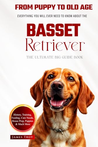 The Ultimate Basset Retriever Big Guide: Everything You Will Ever Need To Know About The Basset Retriever Book The Ultimate Basset Retriever Big Guide: Everything You Will Ever Need To Know About The Basset Retriever Book von Independently published