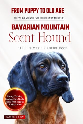 The Ultimate Bavarian Mountain Scent Hound Big Guide: Everything You Will Ever Need To Know About The Bavarian Mountain Scent Hound Book The Ultimate Bavarian Mountain Scent Hound Big Guide: Everything You Will Ever Need To Know About The Bavarian Mountain Scent Hound Book von Independently published