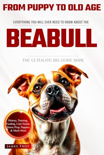 The Ultimate Beabull Big Guide: Everything You Will Ever Need To Know About The Beabull Book The Ultimate Beabull Big Guide: Everything You Will Ever Need To Know About The Beabull Book von Independently published