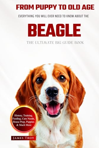 The Ultimate Beagle Big Guide: Everything You Will Ever Need To Know About The Beagle Book The Ultimate Beagle Big Guide: Everything You Will Ever Need To Know About The Beagle Book von Independently published
