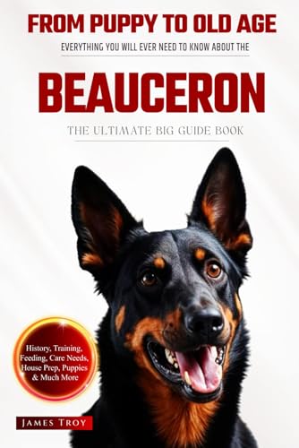 The Ultimate Beauceron Big Guide: Everything You Will Ever Need To Know About The Beauceron Book The Ultimate Beauceron Big Guide: Everything You Will Ever Need To Know About The Beauceron Book von Independently published