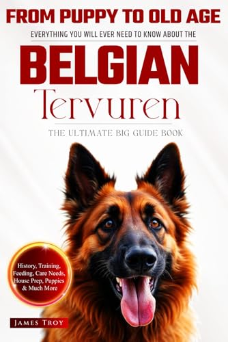 The Ultimate Belgian Tervuren Big Guide Book: Everything You Will Ever Need To Know About The Belgian Tervuren The Ultimate Belgian Tervuren Big Guide Book: Everything You Will Ever Need To Know About The Belgian Tervuren von Independently published