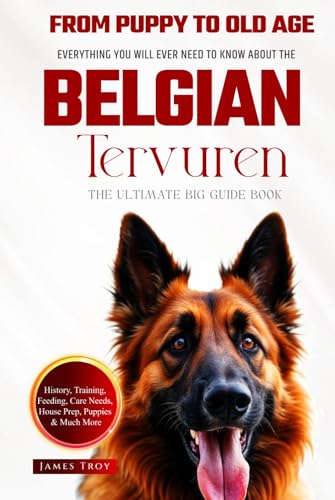 The Ultimate Belgian Tervuren Big Guide Book: Everything You Will Ever Need To Know About The Belgian Tervuren The Ultimate Belgian Tervuren Big Guide Book: Everything You Will Ever Need To Know About The Belgian Tervuren von Independently published