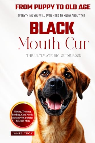 The Ultimate Black Mouth Cur Big Guide: Everything You Will Ever Need To Know About The Black Mouth Cur Book The Ultimate Black Mouth Cur Big Guide: Everything You Will Ever Need To Know About The Black Mouth Cur Book von Independently published