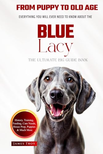 The Ultimate Blue Lacy Big Guide: Everything You Will Ever Need To Know About The Blue Lacy Book The Ultimate Blue Lacy Big Guide: Everything You Will Ever Need To Know About The Blue Lacy Book von Independently published
