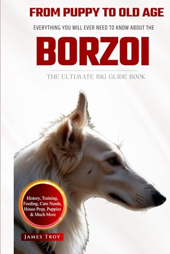 The Ultimate Borzoi Big Guide: Everything You Will Ever Need To Know About The Borzoi Book The Ultimate Borzoi Big Guide: Everything You Will Ever Need To Know About The Borzoi Book von Independently published
