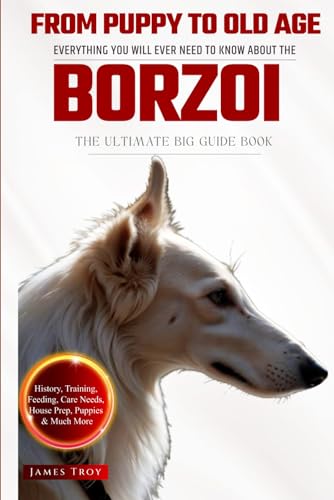 The Ultimate Borzoi Big Guide: Everything You Will Ever Need To Know About The Borzoi Book The Ultimate Borzoi Big Guide: Everything You Will Ever Need To Know About The Borzoi Book von Independently published