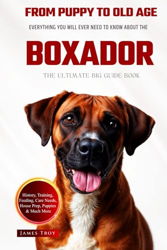 The Ultimate Boxador Big Guide: Everything You Will Ever Need To Know About The Boxador Book The Ultimate Boxador Big Guide: Everything You Will Ever Need To Know About The Boxador Book von Independently published