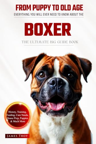 The Ultimate Boxer Dog Big Guide: Everything You Will Ever Need To Know About The Boxer Dog Book The Ultimate Boxer Dog Big Guide: Everything You Will Ever Need To Know About The Boxer Dog Book von Independently published