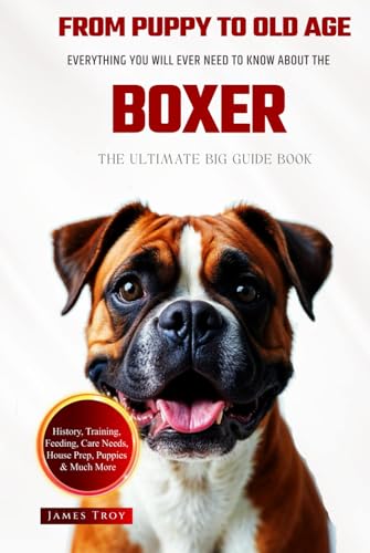 The Ultimate Boxer Dog Big Guide: Everything You Will Ever Need To Know About The Boxer Dog Book The Ultimate Boxer Dog Big Guide: Everything You Will Ever Need To Know About The Boxer Dog Book von Independently published