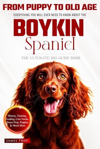 The Ultimate Boykin Spaniel Big Guide: Everything You Will Ever Need To Know About The Boykin Spaniel Book The Ultimate Boykin Spaniel Big Guide: Everything You Will Ever Need To Know About The Boykin Spaniel Book von Independently published