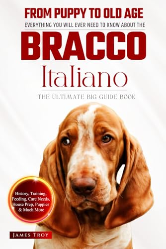 The Ultimate Bracco Italiano Big Guide: Everything You Will Ever Need To Know About The Bracco Italiano Book The Ultimate Bracco Italiano Big Guide: Everything You Will Ever Need To Know About The Bracco Italiano Book von Independently published