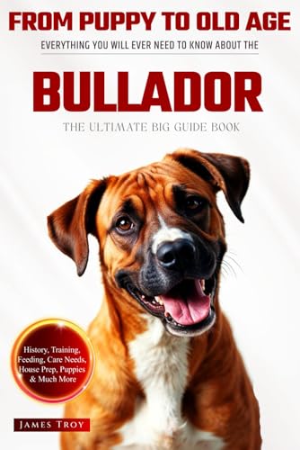 The Ultimate Bullador Big Guide: Everything You Will Ever Need To Know About The Bullador Book The Ultimate Bullador Big Guide: Everything You Will Ever Need To Know About The Bullador Book von Independently published