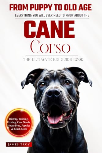 The Ultimate Cane Corso Big Guide: Everything You Will Ever Need To Know About The Cane Corso Book The Ultimate Cane Corso Big Guide: Everything You Will Ever Need To Know About The Cane Corso Book von Independently published
