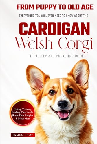 The Ultimate Cardigan Welsh Corgi Big Guide: Everything You Will Ever Need To Know About The Cardigan Welsh Corgi Book The Ultimate Cardigan Welsh Corgi Big Guide: Everything You Will Ever Need To Know About The Cardigan Welsh Corgi Book von Independently published