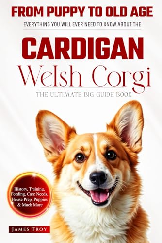 The Ultimate Cardigan Welsh Corgi Big Guide: Everything You Will Ever Need To Know About The Cardigan Welsh Corgi Book The Ultimate Cardigan Welsh Corgi Big Guide: Everything You Will Ever Need To Know About The Cardigan Welsh Corgi Book von Independently published
