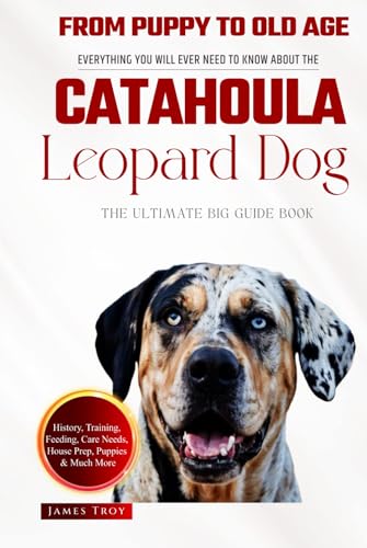 The Ultimate Catahoula Leopard Dog Big Guide: Everything You Will Ever Need To Know About The Catahoula Leopard Dog Book The Ultimate Catahoula Leopard Dog Big Guide: Everything You Will Ever Need To Know About The Catahoula Leopard Dog Book von Independently published