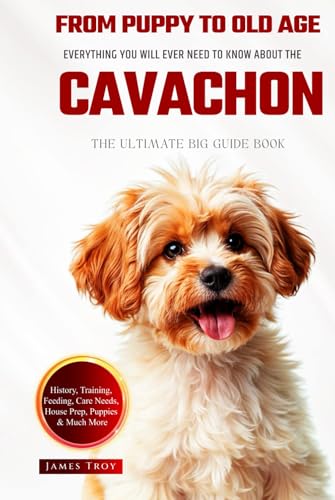 The Ultimate Cavachon Big Guide: Everything You Will Ever Need To Know About The Cavachon Book The Ultimate Cavachon Big Guide: Everything You Will Ever Need To Know About The Cavachon Book von Independently published