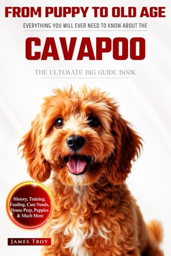 The Ultimate Cavapoo Big Guide: Everything You Will Ever Need To Know About The Cavapoo Book The Ultimate Cavapoo Big Guide: Everything You Will Ever Need To Know About The Cavapoo Book von Independently published