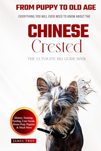 The Ultimate Chinese Crested Big Guide: Everything You Will Ever Need To Know About The Chinese Crested Book The Ultimate Chinese Crested Big Guide: Everything You Will Ever Need To Know About The Chinese Crested Book von Independently published