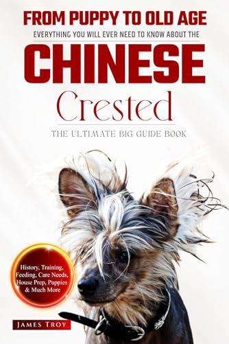 The Ultimate Chinese Crested Big Guide: Everything You Will Ever Need To Know About The Chinese Crested Book The Ultimate Chinese Crested Big Guide: Everything You Will Ever Need To Know About The Chinese Crested Book von Independently published