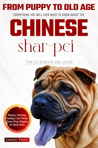 The Ultimate Chinese Shar-pei Owners Guide: Everything You Will Ever Need To Know About The Chinese Shar-pei The Ultimate Chinese Shar-pei Owners Guide: Everything You Will Ever Need To Know About The Chinese Shar-pei von Independently published