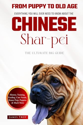 The Ultimate Chinese Shar-pei Owners Guide: Everything You Will Ever Need To Know About The Chinese Shar-pei The Ultimate Chinese Shar-pei Owners Guide: Everything You Will Ever Need To Know About The Chinese Shar-pei von Independently published