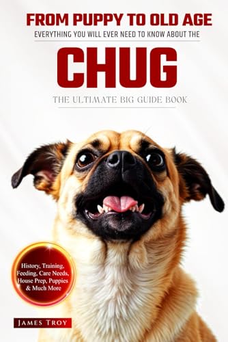 The Ultimate Chug Big Guide: Everything You Will Ever Need To Know About The Chug Book The Ultimate Chug Big Guide: Everything You Will Ever Need To Know About The Chug Book von Independently published