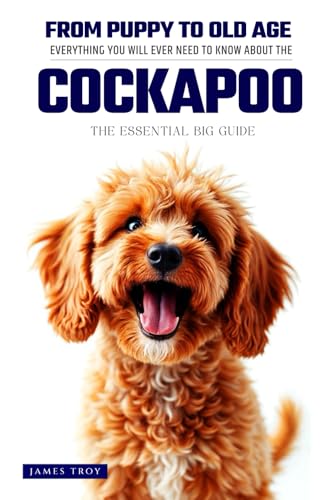 The Ultimate Cockapoo Big Guide: Everything You Will Ever Need To Know About The Cockapoo Book The Ultimate Cockapoo Big Guide: Everything You Will Ever Need To Know About The Cockapoo Book von Independently published
