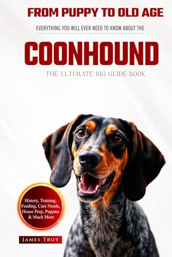 The Ultimate Coonhound Big Guide: Everything You Will Ever Need To Know About The Coonhound Book The Ultimate Coonhound Big Guide: Everything You Will Ever Need To Know About The Coonhound Book von Independently published