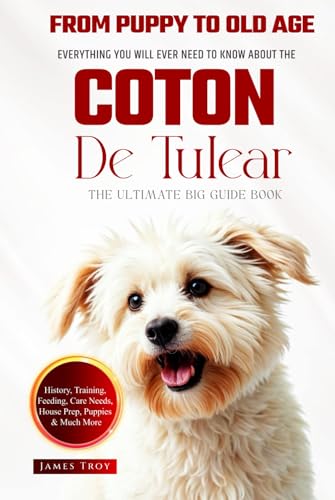 The Ultimate Coton De Tulear Big Guide: Everything You Will Ever Need To Know About The Coton De Tulear Book The Ultimate Coton De Tulear Big Guide: Everything You Will Ever Need To Know About The Coton De Tulear Book von Independently published